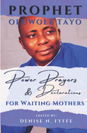 Power Prayers and Declarations For Waiting Mothers