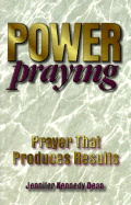 Power Praying: Prayer That Produces Results