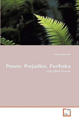 Power, Prejudice, Parihaka - Berwick, Patricia