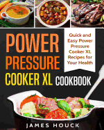 Power Pressure Cooker XL Cookbook: Quick and Easy Power Pressure Cooker XL Recipes for Your Health