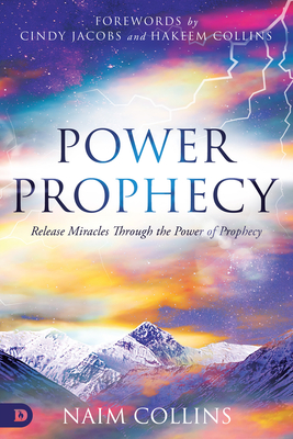 Power Prophecy: Release Miracles Through the Power of Prophecy - Collins, Naim, and Jacobs, Cindy (Foreword by), and Collins, Hakeem (Foreword by)