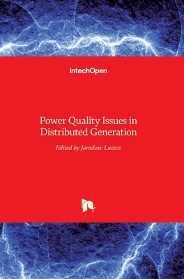 Power Quality Issues in Distributed Generation - Luszcz, Jaroslaw (Editor)