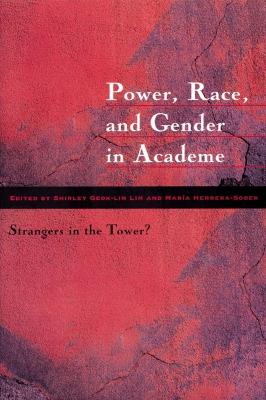 Power, Race, and Gender in Academe: Strangers in the Tower? - Lim, Shirley Geok-Lin (Editor), and Herrera-Sobek, Maria (Editor)