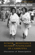 Power, Resistance and Women Politicians in Cambodia: Discourses of Emancipation