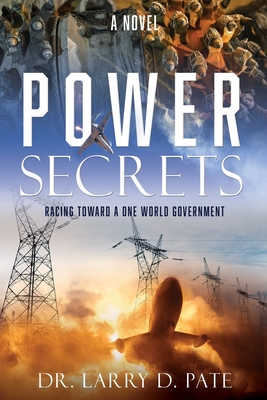 Power Secrets: Racing Toward a One World Government - Pate, Larry D, Dr.