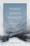 Power, Service, Humility: A New Testament Ethic