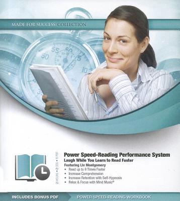 Power Speed-Reading Performance System: Laugh While You Learn to Read Faster - Made for Success, and Montgomery, Liv (Read by)