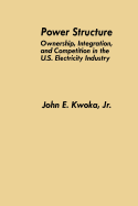 Power Structure: Ownership, Integration, and Competition in the U.S. Electricity Industry