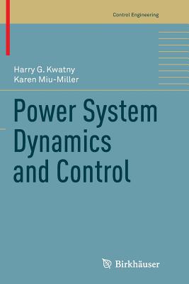 Power System Dynamics and Control - Kwatny, Harry G, and Miu-Miller, Karen