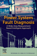 Power System Fault Diagnosis: A Wide Area Measurement Based Intelligent Approach