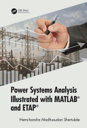 Power Systems Analysis Illustrated with MATLAB and ETAP