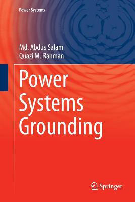 Power Systems Grounding - Salam, MD Abdus, and Rahman, Quazi M