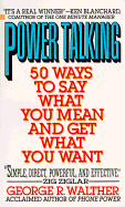 Power Talking: 50 Ways to Sya What You Mean and Get What You Want - Walther, George R
