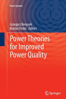 Power Theories for Improved Power Quality - Benysek, Grzegorz (Editor), and Pasko, Marian (Editor)