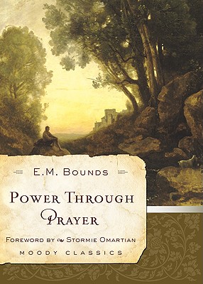 Power Through Prayer - Bounds, Edward M, and Omartian, Stormie (Foreword by)