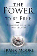 Power to Be Free: Discovering Life in the Spirit of Christ