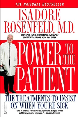 Power to the Patient: The Treatments to Insist on When You're Sick - Rosenfeld, Isadore, Dr., M.D.