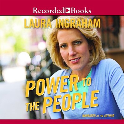 Power to the People - Ingraham, Laura (Narrator)