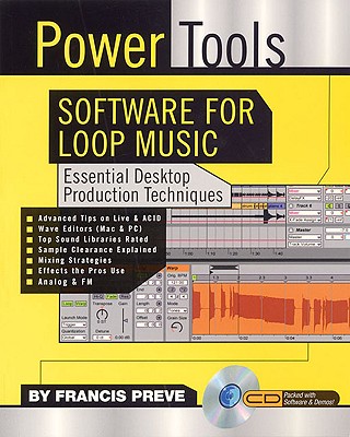 Power Tools Software for Loop Music: Essential Desktop Production Techniques - Preve, Francis