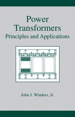 Power Transformers: Principles and Applications - Winders, John