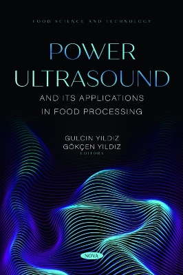 Power Ultrasound and Its Applications in Food Processing - Yildiz, Gokcen, and Yildiz, Gulcin (Editor)