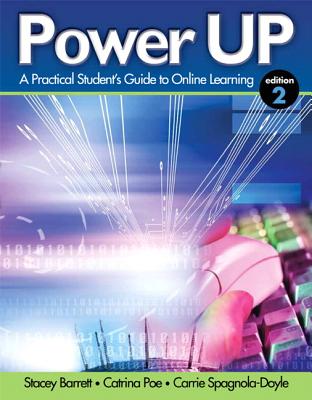 Power Up: A Practical Student's Guide to Online Learning - Barrett, Stacey, and Poe, Catrina, and Spagnola-Doyle, Carrie