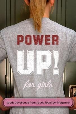 Power Up! for Girls: Devotionals for Girls Who Love Sports - Sports Spectrum, and Branon, Dave (Editor)