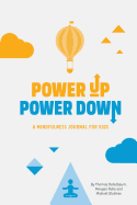 Power Up Power Down: A Mindfulness Journal for Kids