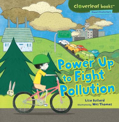 Power Up to Fight Pollution - Bullard, Lisa