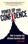 Power Up Your Confidence: How to Master the Ultimate Business Skill