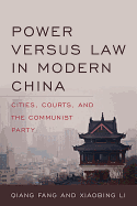 Power versus Law in Modern China: Cities, Courts, and the Communist Party
