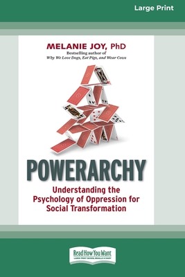 Powerarchy: Understanding the Psychology of Oppression for Social Transformation [Standard Large Print 16 Pt Edition] - Joy, Melanie