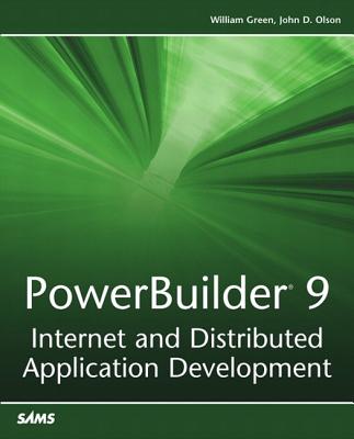 PowerBuilder 9: Internet and Distributed Application Development - Green, William, and Olson, John D