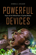 Powerful Devices: Prayer and the Political Praxis of Spiritual Warfare