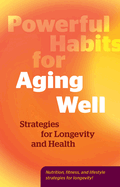 Powerful Habits for Aging Well: Strategies for Longevity and Health