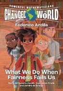 Powerful Mathematicians Who Changed the World, Grades 9-12: Federico Ardila and What We Do When Fairness Fails Us