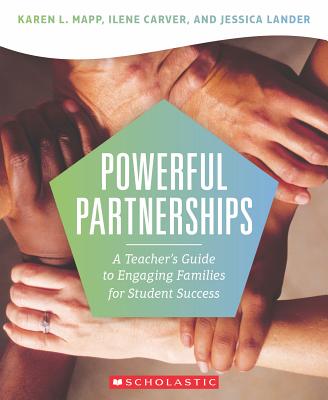 Powerful Partnerships: A Teacher's Guide to Engaging Families for Student Success - Mapp, Karen, and Carver, Ilene, and Lander, Jessica