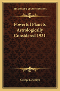 Powerful Planets Astrologically Considered 1931