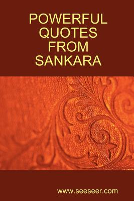Powerful Quotes from Sankara - Shankara, and Sankaracharya, and Sankara, Adi