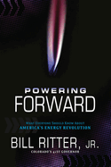 Powering Forward: What Everyone Should Know about America's Energy Revolution