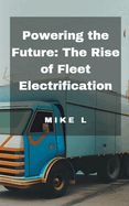 Powering the Future: The Rise of Fleet Electrification