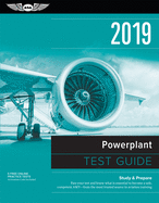 Powerplant Test Guide 2019: Pass Your Test and Know What Is Essential to Become a Safe, Competent Amt from the Most Trusted Source in Aviation Training