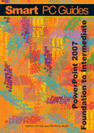 PowerPoint 2007: Foundation to Intermediate Guide (Full Colour)