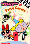 Powerpuff Girls Chapter Book #06: Party Savers - Dewin, Howard, and Mooney, E S, and Ruiz, Art (Illustrator)