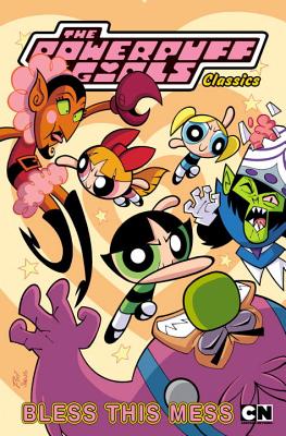 Powerpuff Girls Classics Volume 5: Bless This Mess - Moore, Jennifer, and Carolan, Sean