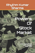 Powers Of Stock Market: Your Knowledge Will Change Your Life