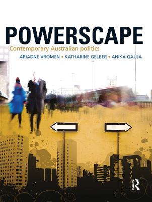 Powerscape: Contemporary Australian politics - Gauja, Anika