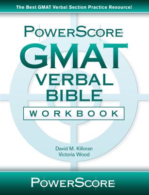 Powerscore GMAT Verbal Bible Workbook - Killoran, David M, and Wood, Victoria
