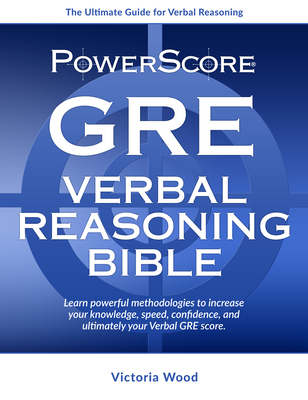 Powerscore GRE Verbal Reasoning Bible - Wood, Victoria