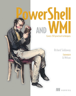 Powershell and Wmi: Covers 150 Practical Techniques